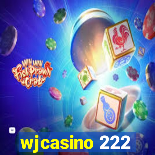 wjcasino 222